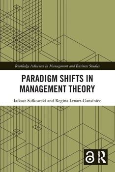 Paradigm Shifts in Management Theory (Routledge Advances in Management and Business Studies)