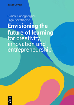 Paperback Envisioning the Future of Learning for Creativity, Innovation and Entrepreneurship Book