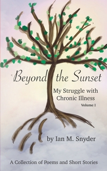 Paperback Beyond The Sunset: My Struggle With Chronic Illness (Volume 1) Book