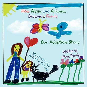 Paperback How Alyssa and Arianna Became a Family: Our Adoption Story Book