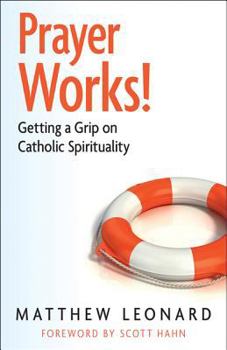 Paperback Prayer Works!: Rediscovering Catholic Spirituality Book