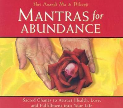 Audio CD Mantras for Abundance: Sacred Chants to Attract Health, Love, and Fulfillment Into Your Life Book