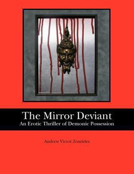 Paperback The Mirror Deviant: An Erotic Thriller of Demonic Possession Book