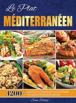 Hardcover Le Plat Méditerranéen: 1200+ Jours De Recettes Hypocaloriques Faciles Et Savoureuses Pour Changer Votre Mode De Vie Alimentaire [French] Book