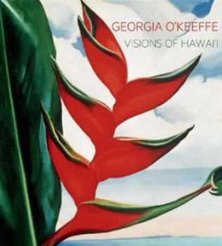 Hardcover Georgia O'Keeffe: Visions of Hawai'i Book