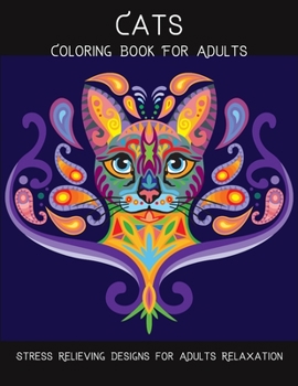 Cats Coloring Book For Adults: Stress Relieving Designs for Adults Relaxation