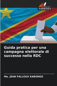 Paperback Guida pratica per una campagna elettorale di successo nella RDC [Italian] Book