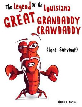 Paperback The Legend of the Louisiana Great Grandaddy Crawdaddy - Lone Survivor Book