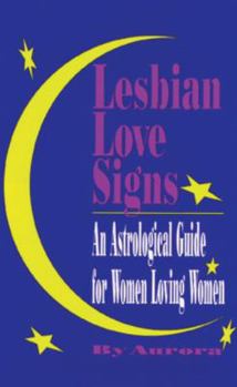 Paperback Lesbian Love Signs: An Astrological Guide to Women Loving Women Book