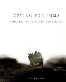 Hardcover Crying for Imma: Battling for the Soul on the Golan Heights Book