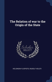 Hardcover The Relation of war to the Origin of the State Book