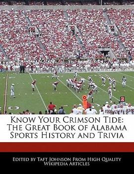 Paperback Know Your Crimson Tide: The Great Book of Alabama Sports History and Trivia Book