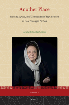 Hardcover Another Place: Identity, Space, and Transcultural Signification in Goli Taraqqi's Fiction Book