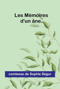Les Mémoires d'un âne. (French Edition)