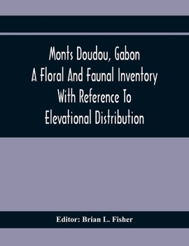 Paperback Monts Doudou, Gabon A Floral And Faunal Inventory With Reference To Elevational Distribution Book