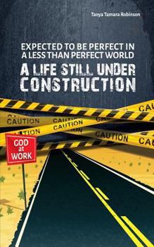 Paperback Expected to Be Perfect in a Less Than Perfect World: A Life Still Under Construction Book