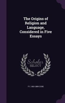 Hardcover The Origins of Religion and Language, Considered in Five Essays Book