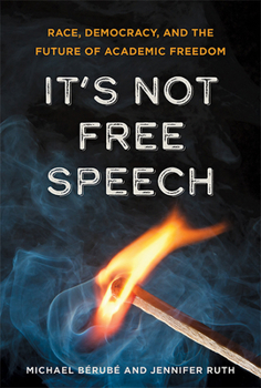 Hardcover It's Not Free Speech: Race, Democracy, and the Future of Academic Freedom Book