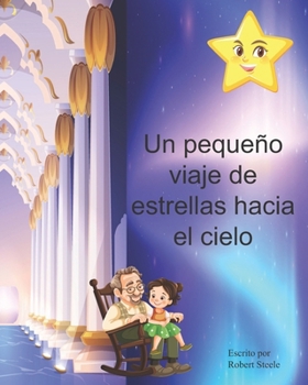 El viaje de una pequeña estrella al cielo (Spanish Edition)