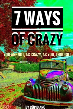 Paperback 7 Ways Of Crazy - You Are Not As Crazy As You Thought Book