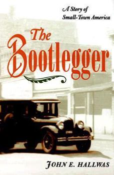 Paperback The Bootlegger: A Story of Small-Town America Book