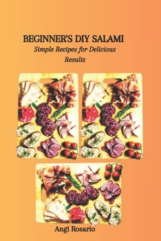 Paperback Beginner's DIY Salami: Simple Recipes for Delicious Results Book