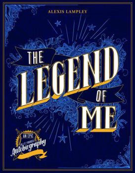 Hardcover The Legend of Me: An Epic Do-It-Yourself Autobiography Book