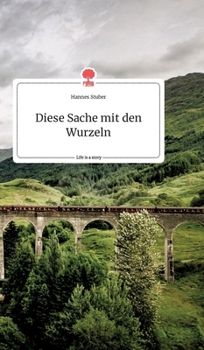 Hardcover Diese Sache mit den Wurzeln. Life is a Story - story.one [German] Book