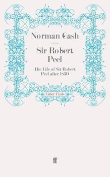 Sir Robert Peel - Book #2 of the Life of Sir Robert Peel