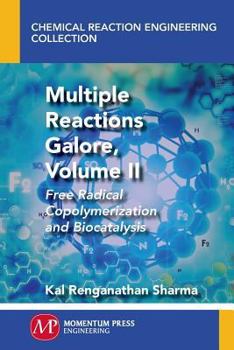 Paperback Multiple Reactions Galore, Volume II: Free Radical Copolymerization and Biocatalysis Book