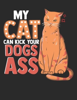 My Cat can Kick your Dogs Ass: Planner Weekly and Monthly for 2020 Calendar Business Planners Organizer For To do list 8,5“ x 11“ with Cat Kitten Pet Dog Doggy Dog Lover