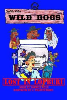 Paperback Cowbilly Willy's Wild Dogs- Lost in Lopburi Book