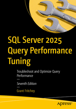 Paperback SQL Server 2025 Query Performance Tuning: Troubleshoot and Optimize Query Performance Book