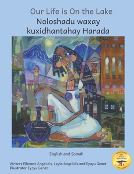 Paperback Our Life is on The Lake: An Oasis in Fine Art in Somali and English Book