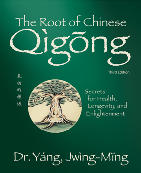 Paperback The Root of Chinese Qigong 3rd. Ed.: Secrets for Health, Longevity, and Enlightenment Book