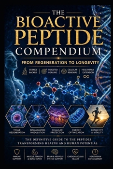 Paperback The Bioactive Peptide Compendium: From Regeneration to Longevity Book