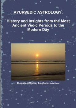 Ayurvedic Astrology: History and Insights from the Most Ancient Vedic Periods to the Modern Day