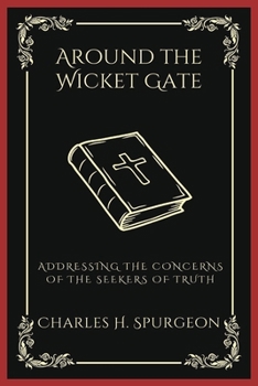 Paperback Around the Wicket Gate: Addressing the Concerns of the Seekers of Truth (Grapevine Press) Book