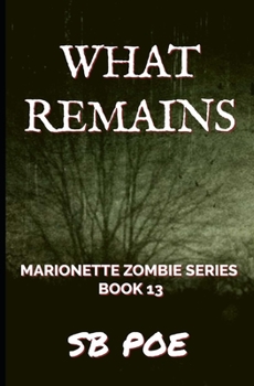 Paperback What Remains: Marionette Zombie Series Book 13 Book