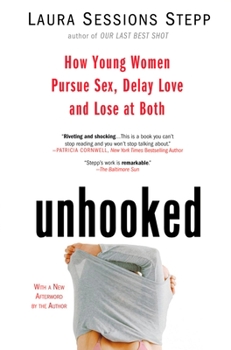 Paperback Unhooked: How Young Women Pursue Sex, Delay Love and Lose at Both Book