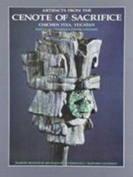 Artifacts from the Cenote of Sacrifice, Chichen Itza, Yucatan (Peabody Museum Memoirs)