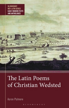 Hardcover The Latin Poems of Christian Wedsted: A Moravian in 18th-Century Pennsylvania Book
