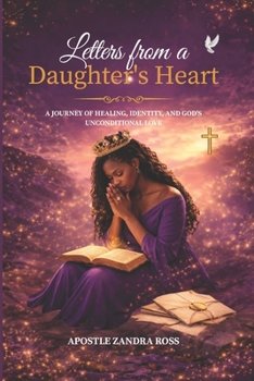 Letters From a Daughter’s Heart: From Daddy Wounds to Divine Identity