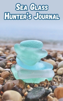 Paperback Sea Glass Hunter's Journal: Treasure Finders Log book - Pocket Sized for Travel Book