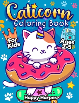 Paperback Caticorn Coloring Book For Kids Ages 2-5: A Fun and Easy Coloring Book For Young Children Featuring Cute & Magical Caticorns Book