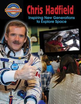 Hardcover Chris Hadfield: Inspiring New Generations to Explore Space [Large Print] Book
