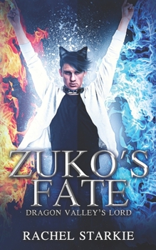 Zuko's Fate: Dragon Valley's Lord - Book #2 of the Dragon Valley’s Lady