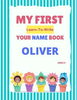 Paperback My First Learn-To-Write Your Name Book: Oliver Book