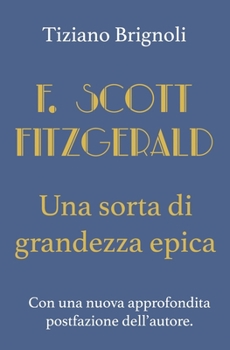 F. Scott Fitzgerald: Una sorta di grandezza epica
