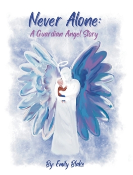 Hardcover Never Alone: A Guardian Angel Story: A Guardian Angel Story Book